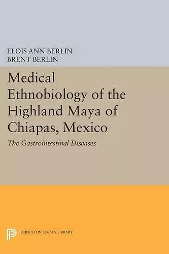 Medical Ethnobiology of the Highland Maya of Chiapas, Mexico cover