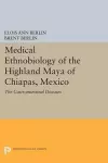 Medical Ethnobiology of the Highland Maya of Chiapas, Mexico cover