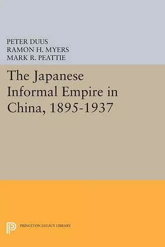 The Japanese Informal Empire in China, 1895-1937 cover