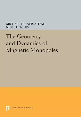 The Geometry and Dynamics of Magnetic Monopoles cover