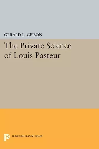 The Private Science of Louis Pasteur cover