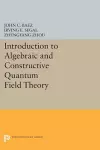 Introduction to Algebraic and Constructive Quantum Field Theory cover