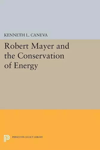 Robert Mayer and the Conservation of Energy cover