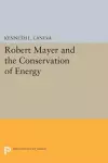 Robert Mayer and the Conservation of Energy cover