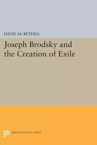 Joseph Brodsky and the Creation of Exile cover