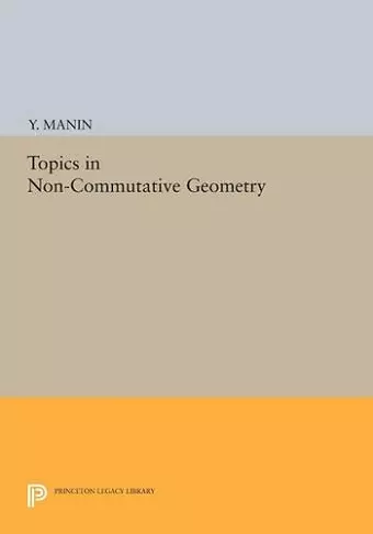 Topics in Non-Commutative Geometry cover