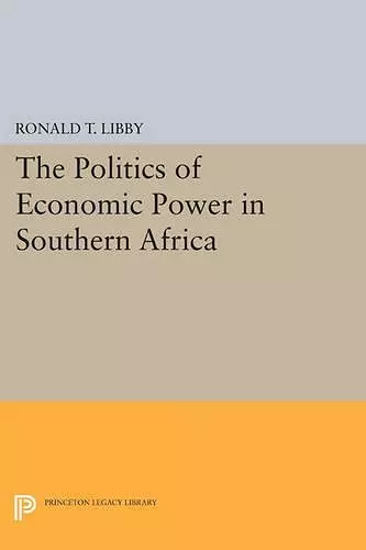 The Politics of Economic Power in Southern Africa cover