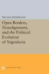 Open Borders, Nonalignment, and the Political Evolution of Yugoslavia cover