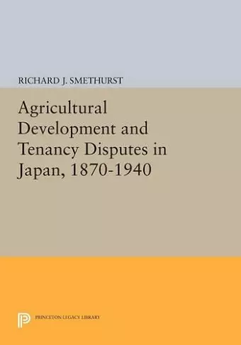 Agricultural Development and Tenancy Disputes in Japan, 1870-1940 cover