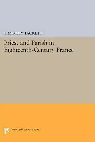 Priest and Parish in Eighteenth-Century France cover