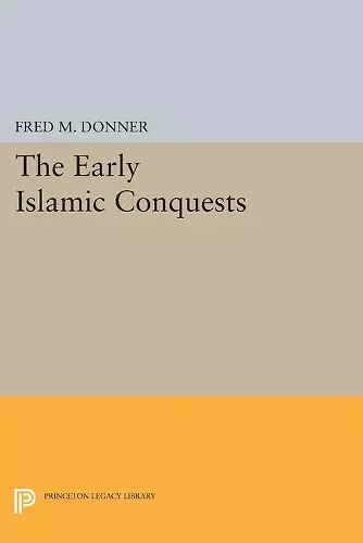 The Early Islamic Conquests cover