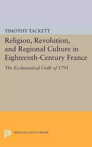 Religion, Revolution, and Regional Culture in Eighteenth-Century France cover