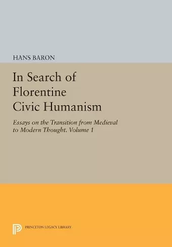 In Search of Florentine Civic Humanism, Volume 1 cover