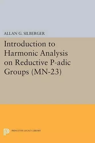 Introduction to Harmonic Analysis on Reductive P-adic Groups cover