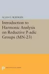 Introduction to Harmonic Analysis on Reductive P-adic Groups cover