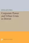 Corporate Power and Urban Crisis in Detroit cover