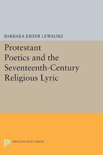 Protestant Poetics and the Seventeenth-Century Religious Lyric cover