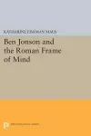 Ben Jonson and the Roman Frame of Mind cover