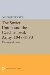 The Soviet Union and the Czechoslovak Army, 1948-1983 cover