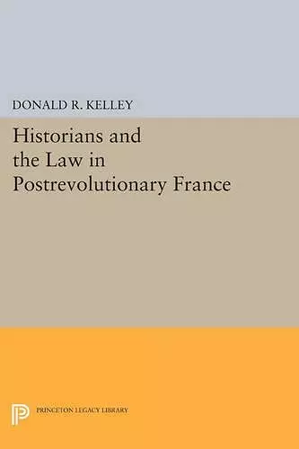 Historians and the Law in Postrevolutionary France cover