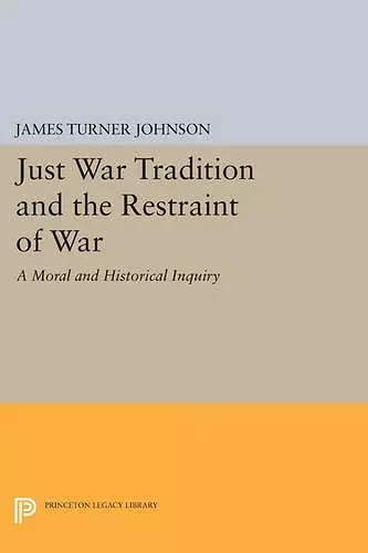 Just War Tradition and the Restraint of War cover