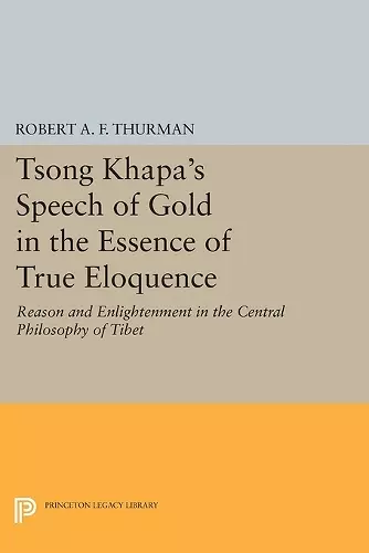 Tsong Khapa's Speech of Gold in the Essence of True Eloquence cover