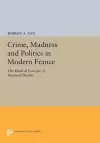 Crime, Madness and Politics in Modern France cover