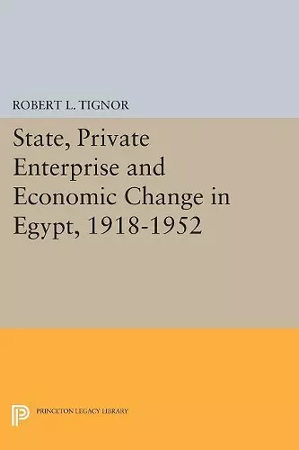 State, Private Enterprise and Economic Change in Egypt, 1918-1952 cover