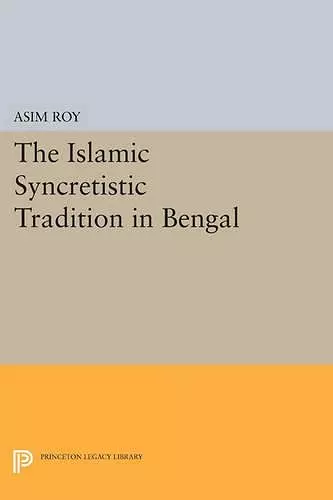 The Islamic Syncretistic Tradition in Bengal cover