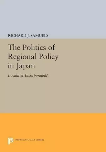 The Politics of Regional Policy in Japan cover