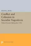 Conflict and Cohesion in Socialist Yugoslavia cover