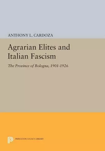 Agrarian Elites and Italian Fascism cover