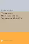 The Ottoman Slave Trade and Its Suppression cover