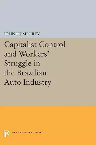 Capitalist Control and Workers' Struggle in the Brazilian Auto Industry cover