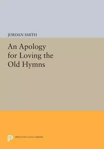 An Apology for Loving the Old Hymns cover