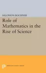 Role of Mathematics in the Rise of Science cover