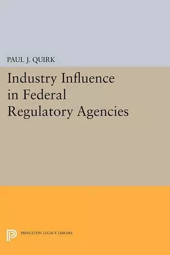 Industry Influence in Federal Regulatory Agencies cover