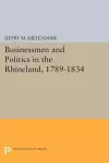 Businessmen and Politics in the Rhineland, 1789-1834 cover