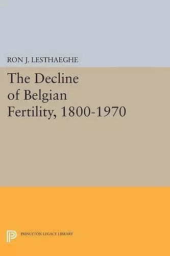 The Decline of Belgian Fertility, 1800-1970 cover