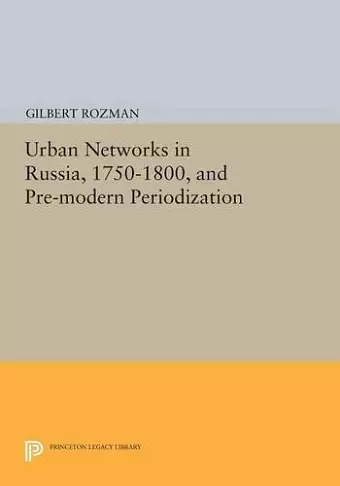 Urban Networks in Russia, 1750-1800, and Pre-modern Periodization cover