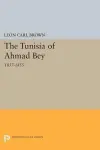 The Tunisia of Ahmad Bey, 1837-1855 cover