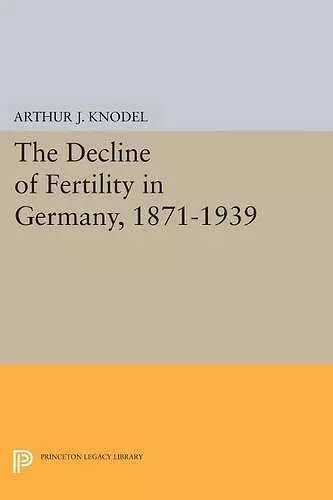 The Decline of Fertility in Germany, 1871-1939 cover