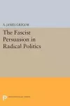 The Fascist Persuasion in Radical Politics cover