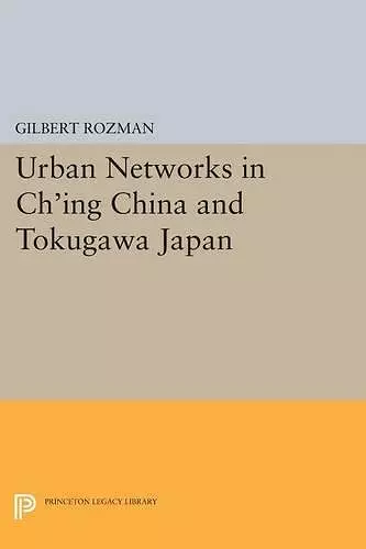 Urban Networks in Ch'ing China and Tokugawa Japan cover