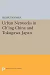 Urban Networks in Ch'ing China and Tokugawa Japan cover