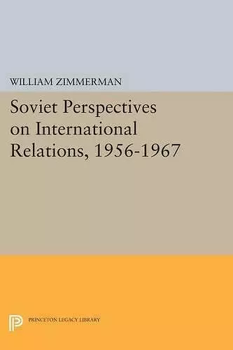 Soviet Perspectives on International Relations, 1956-1967 cover