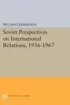 Soviet Perspectives on International Relations, 1956-1967 cover