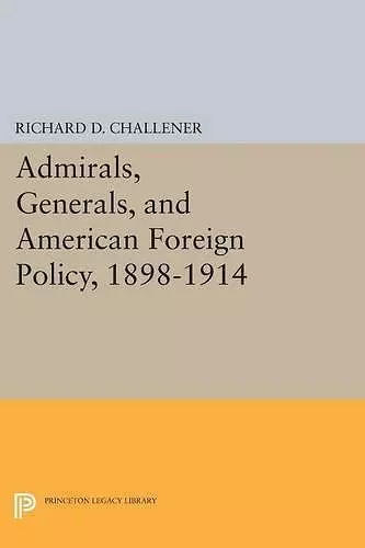 Admirals, Generals, and American Foreign Policy, 1898-1914 cover