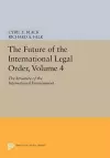 The Future of the International Legal Order, Volume 4 cover