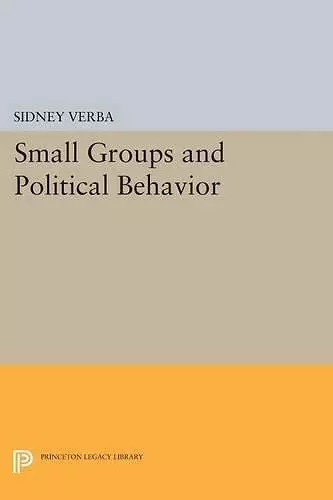 Small Groups and Political Behavior cover